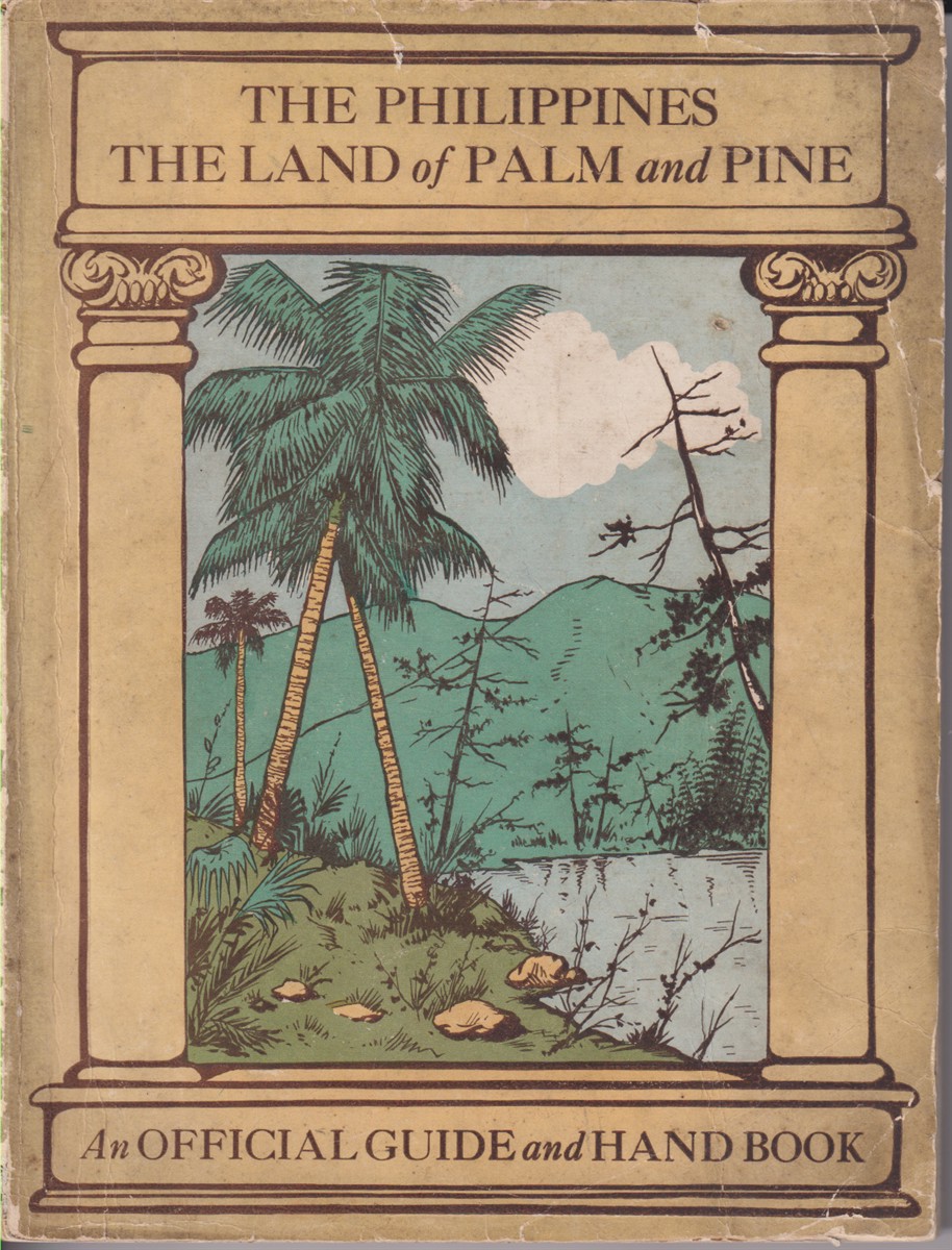 THE PHILIPPINES. THE LAND OF PALM AND PINE An Official …