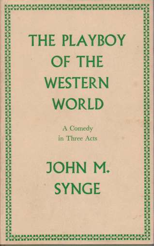 THE PLAYBOY OF THE WESTERN WORLD A Comedy in Three …