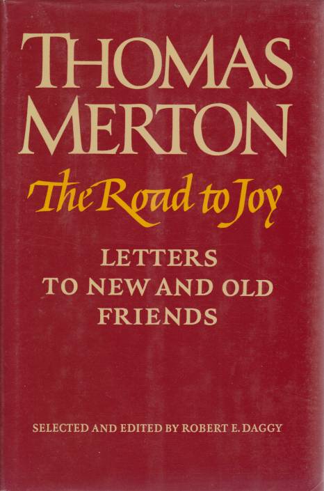 THE ROAD TO JOY Letters to New and Old Friends