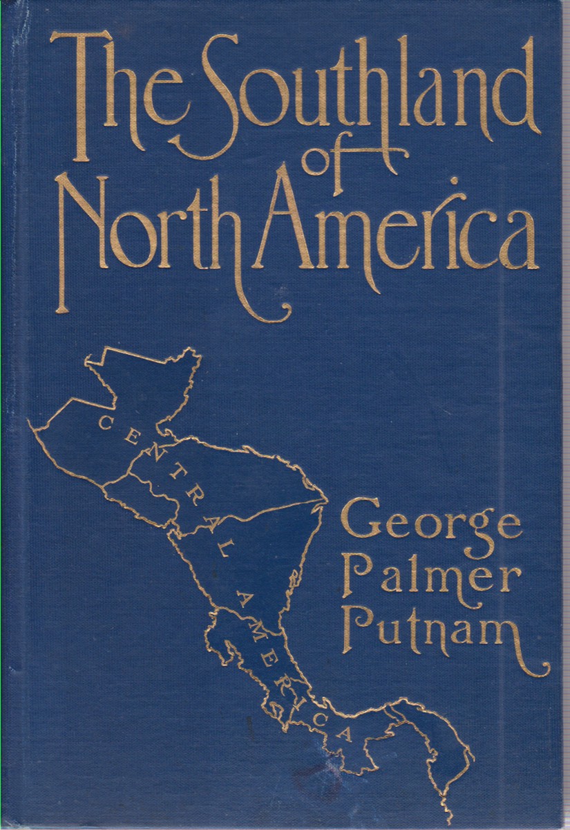 THE SOUTHLAND OF NORTH AMERICA Rambles and Observations in Central …