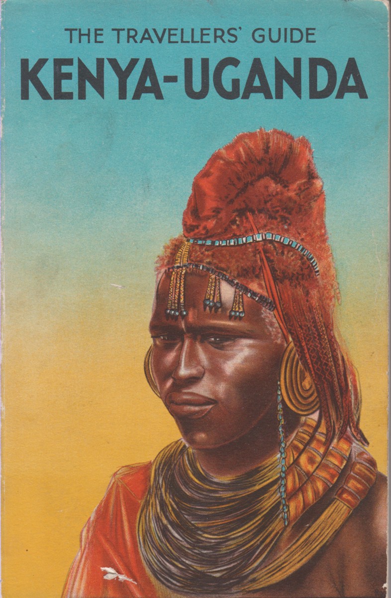 THE TRAVELLERS' GUIDE TO KENYA AND UGANDA