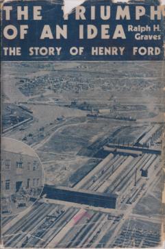 THE TRIUMPH OF AN IDEA The Story of Henry Ford
