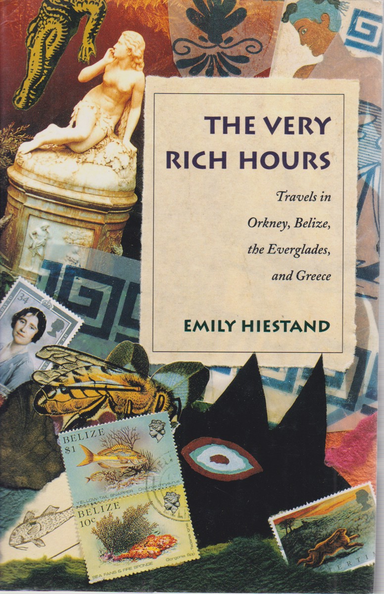 THE VERY RICH HOURS Travels in Orkney, Belize, the Everglades, …