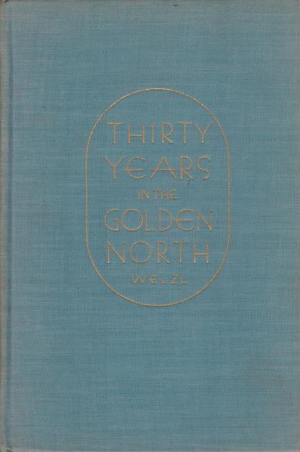 THIRTY YEARS IN THE GOLDEN NORTH
