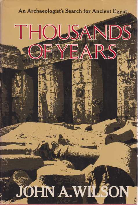 THOUSANDS OF YEARS A N Archaeologist's Search for Ancient Egypt
