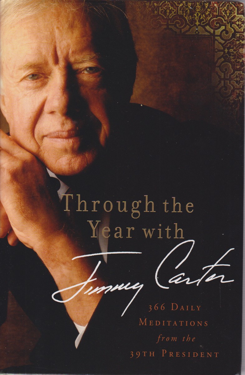 THROUGH THE YEAR WITH JIMMY CARTER 366 Daily Meditations from …