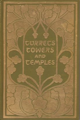 TURRETS, TOWERS, AND TEMPLES The Great Buildings of the World, …