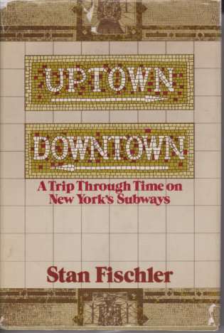 UPTOWN, DOWNTOWN A Trip Trip through Time on New York's …