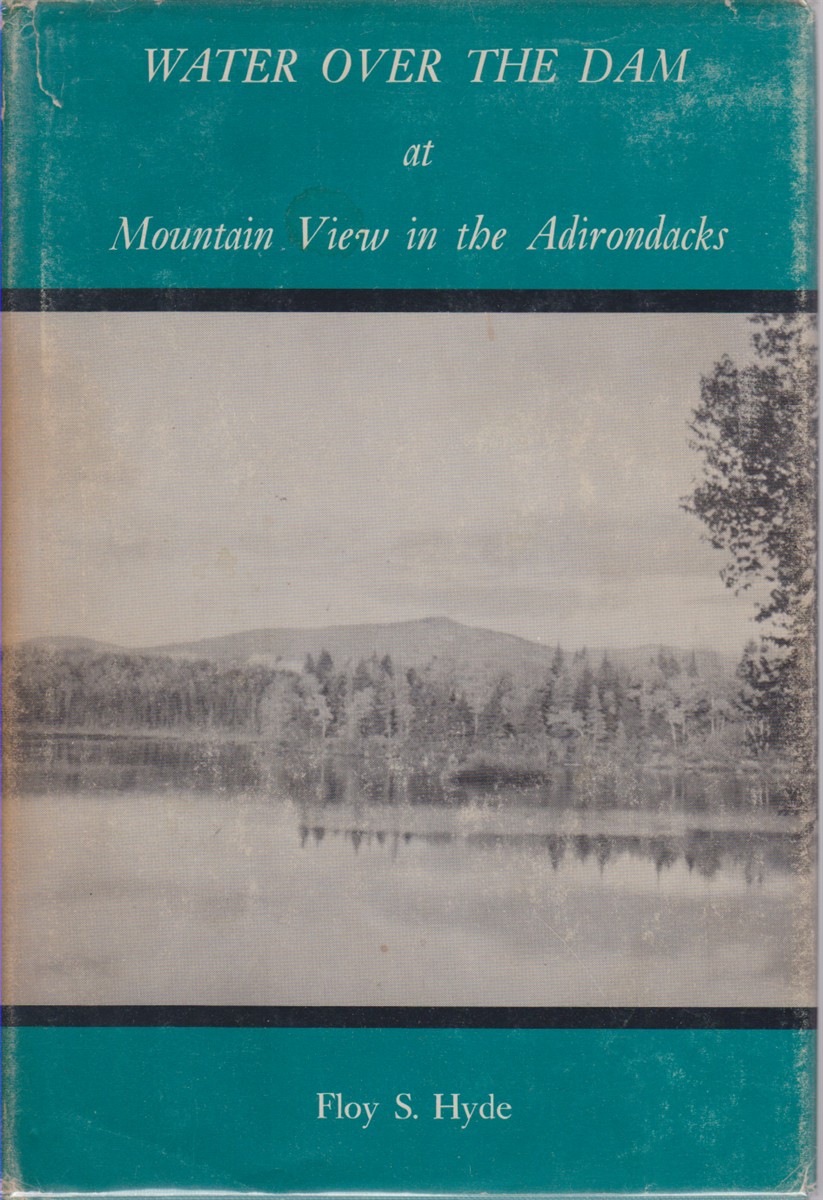 WATER OVER THE DAM AT MOUNTAIN VIEW IN THE ADIRONDACKS …