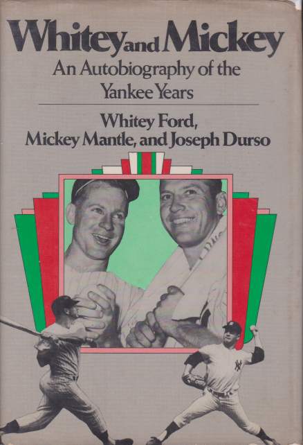 WHITEY AND MICKEY An Autobiography of the Yankee Years