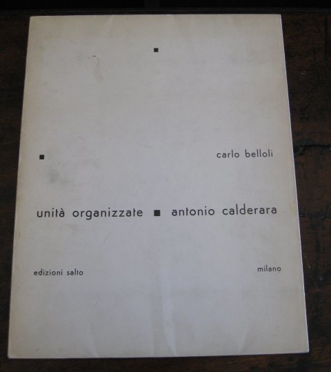 Unità' organizzate. Antonio Calderara.