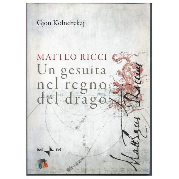 MATTEO RICCI - Un gesuita nel regno del drago