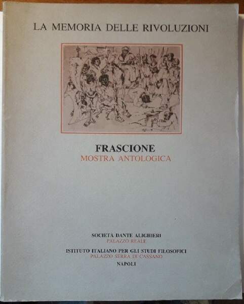ENZO FRASCIONE-LA MEMORIA DELLE RIVOLUZIONI-DISEGNI E INCISIONI(1989)