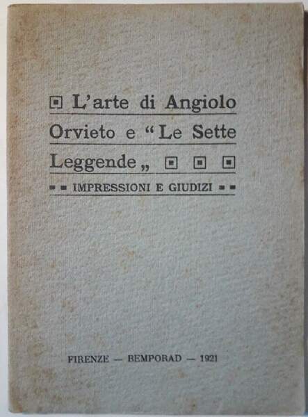 L'ARTE DI ANGIOLO ORVIETO E LE SETTE LEGGENDE-IMPRESSIONI E GIUDIZI(1921)