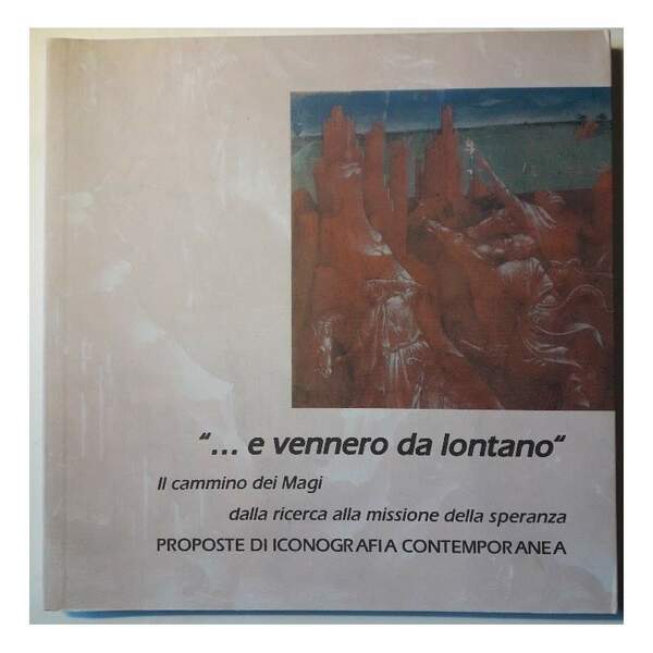 E VENNERO DA LONTANO-IL CAMMINO DEI MAGI DALLA RICERCA ALLA …