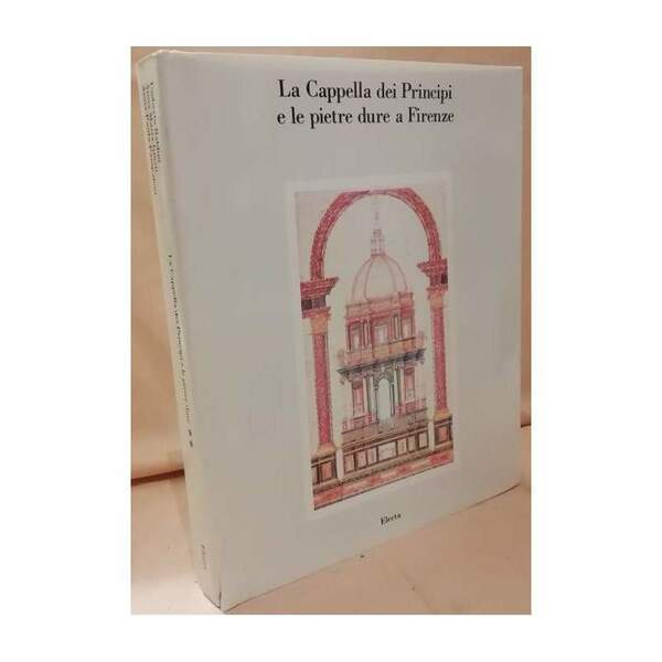 LA CAPPELLA DEI PRINCIPI E LE PIETRE DURE A FIRENZE …