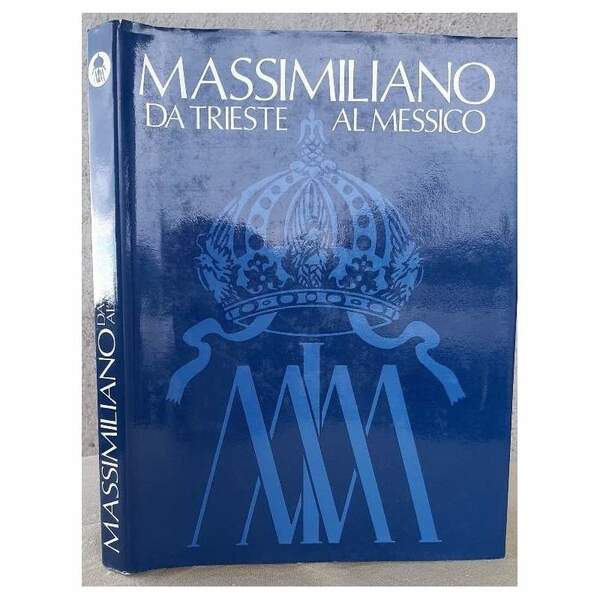 MASSIMILIANO DA TRIESTE AL MESSICO(1986)