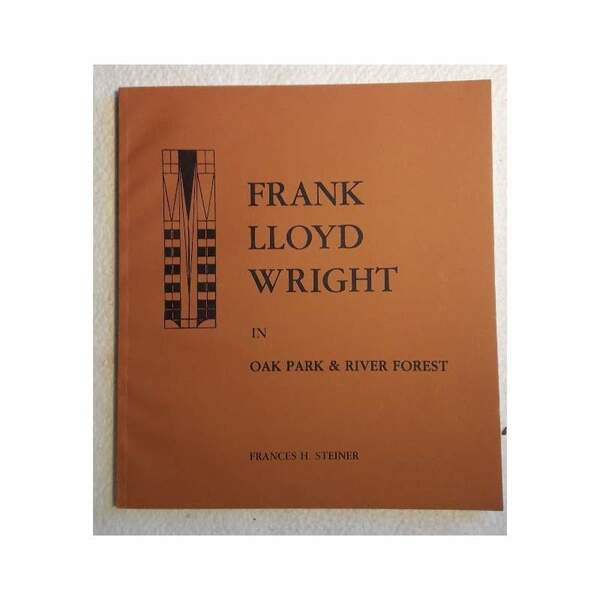 FRANK LLOYD WRIGHT IN OAK PARK &amp; RIVER FOREST