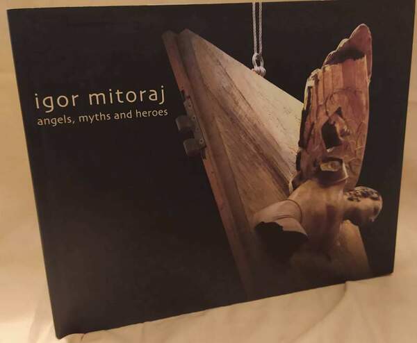IGOR MITORAJ ANGELS, MYTHS AND HEROES (2007)
