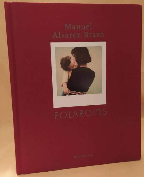 MANUEL ALVAREZ BRAVO POLAROIDS (2005)