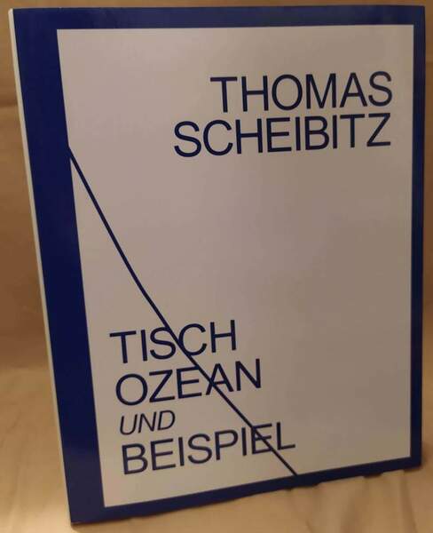 THOMAS SCHEIBITZ TISCH OZEAN UND BEISPIEL (2015)