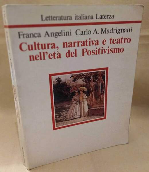 CULTURA, NARRATIVA E TEATRO NELL'ETA' DEL POSITIVISMO (1990)