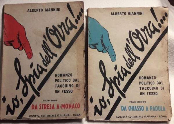 IO, SPIA DELL'OVRA!...ROMANZO POLITICO DAL TACCUINO DI UN FESSO-2 VOLL.