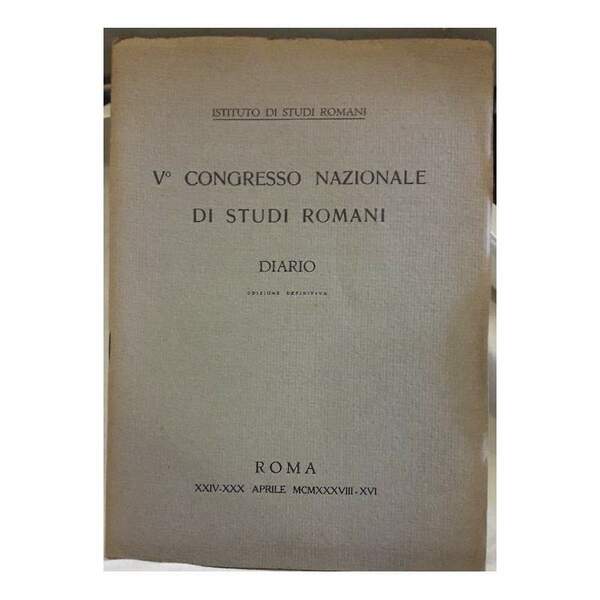 V^ CONGRESSO NAZIONALE DI STUDI ROMANI-DIARIO- EDIZIONE DEFINITIVA(1938)