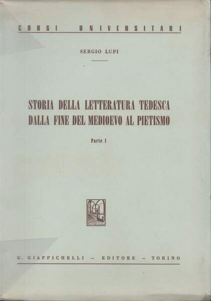 STORIA DELLA LETTERATURA TEDESCA DALLA FINE DEL MEDIOEVO AL PIETISMO- …