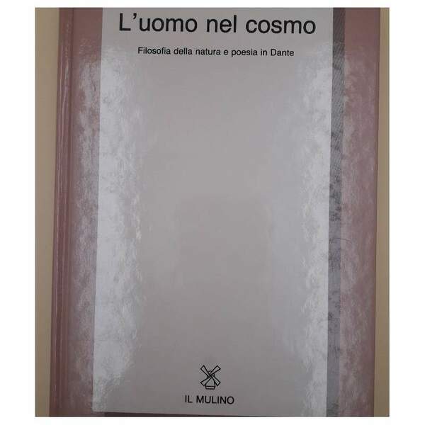 L'UOMO DEL COSMO-FILOSOFIA DELLA NATURA E POESIA DI DANTE(1984)