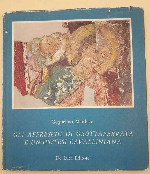 GLI AFFRESCHI DI GROTTAFERRATA E UN IPOTESI CAVALLINIANA( 1970)