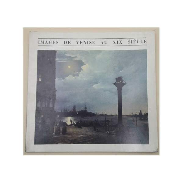 IMAGES DE VENISE AU XIX SIECLE(1985)