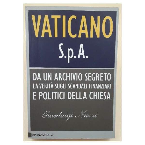VATICANO SPA-DA UN ARCHIVIO SEGRETO LA VERITA' SUGLI SCANDALI FINANZIARI …