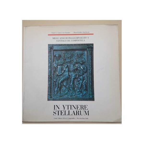IN YTINERE STELLARUM-MILLE ANNI DI PELLEGRINAGGIO A SANTIAGO DE COMPOSTELA(1990)