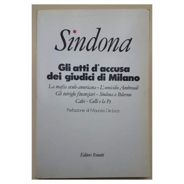 SINDONA - GLI ATTI D'ACCUSA DEI GIUDICI DI MILANO( 1986)
