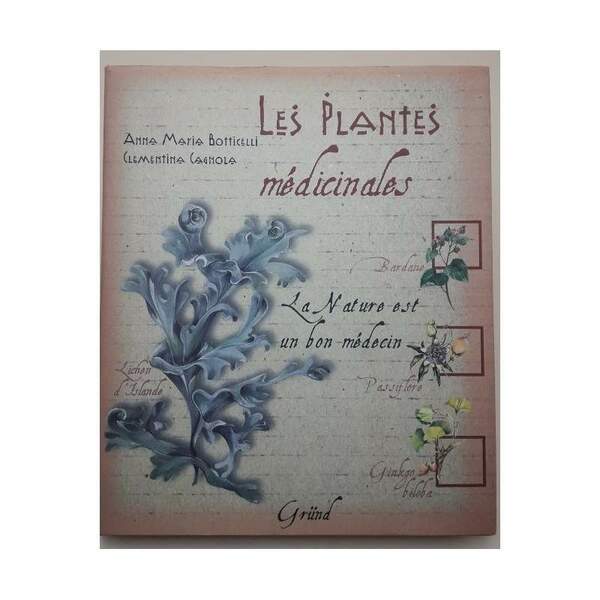 LES PLANTES MEDICINALES- LA NATURE EST UN BON MEDECIN( 1999)