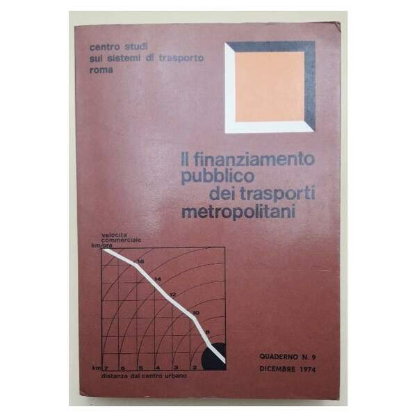 IL FINANZIAMENTO PUBBLICO DEI TRASPORTI METROPOLITANI-QUADERNO 9(1974)