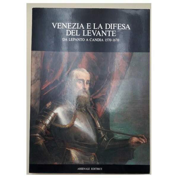 VENEZIA E LA DIFESA DEL LEVANTE-DA LEPANTO A CANDIA 1570-1670(1986)