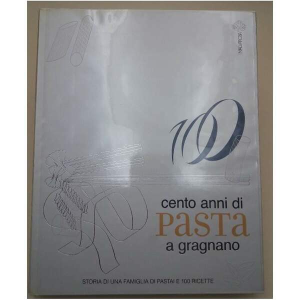 CENTO ANNI DI PASTA A GRAGNANO-STORIA DI UNA FAMIGLIA DI …