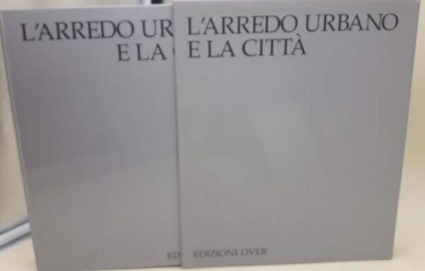 L'ARREDO URBANO E LA CITTA'-III vol.