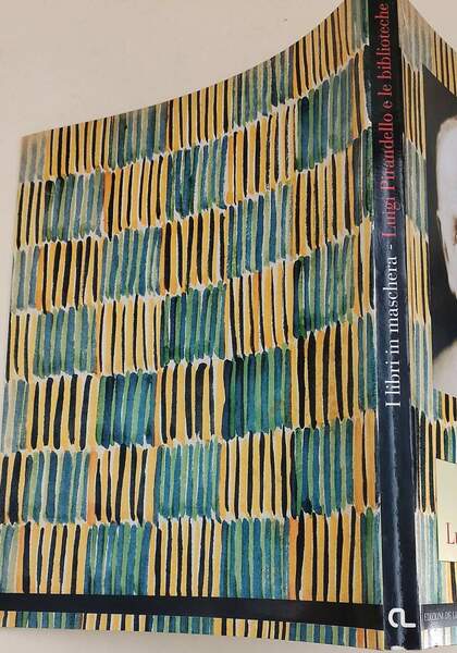 I LIBRI IN MASCHERA-LUIGI PIRANDELLO E LE BIBLIOTECHE(1996)