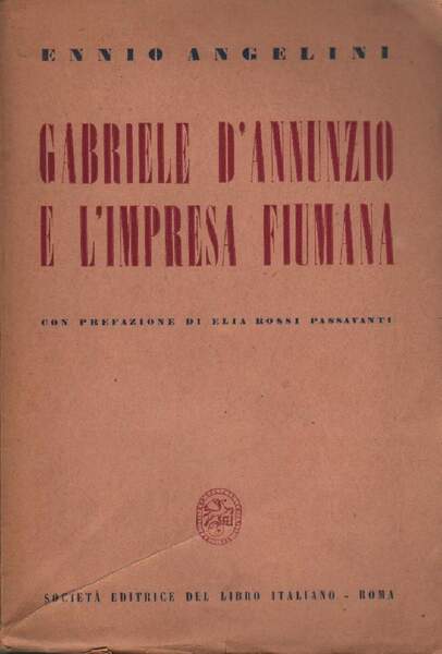 GABRIELE D'ANNUNZIO E L'IMPRESA FIUMANA (1940)