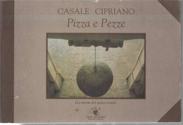 CASALE CIPRIANO-PIZZA E PEZZE(La storia dei senza storia)