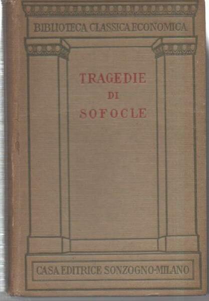 TRAGEDIE DI SOFOCLE - Edipo re, Antigone, Ajace, Le Trachinie, …