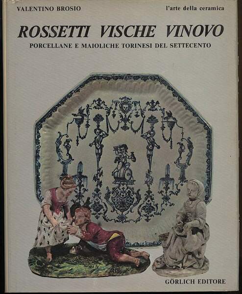 ROSSETTI VISCHE VINOVO porcellane e maioliche torinesi del settecento