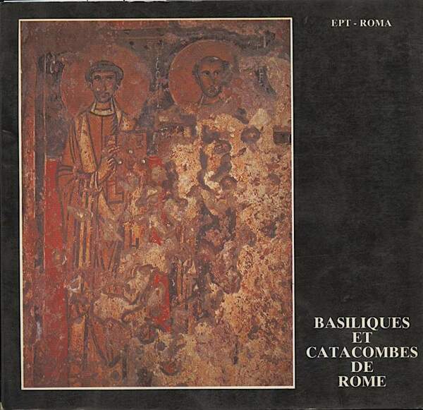 BASILIQUES ET CATACOMBES DE ROME deuxieme edition