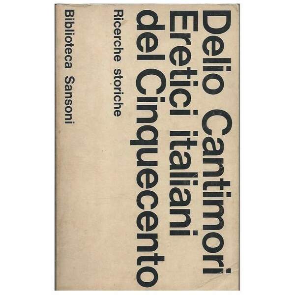 ERETICI ITALIANI DEL CINQUECENTO - Ricerche storiche