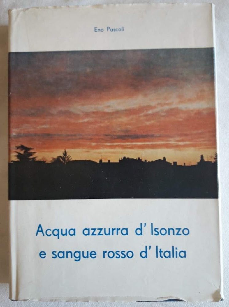 ACQUA AZZURRA D'ISONZO E SANGUE ROSSO D'ITALIA-RICORDI E DOCUMENTI PER …