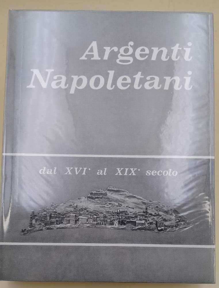 ARGENTI NAPOLETANI DAL XVI AL XIX SECOLO( 1972)