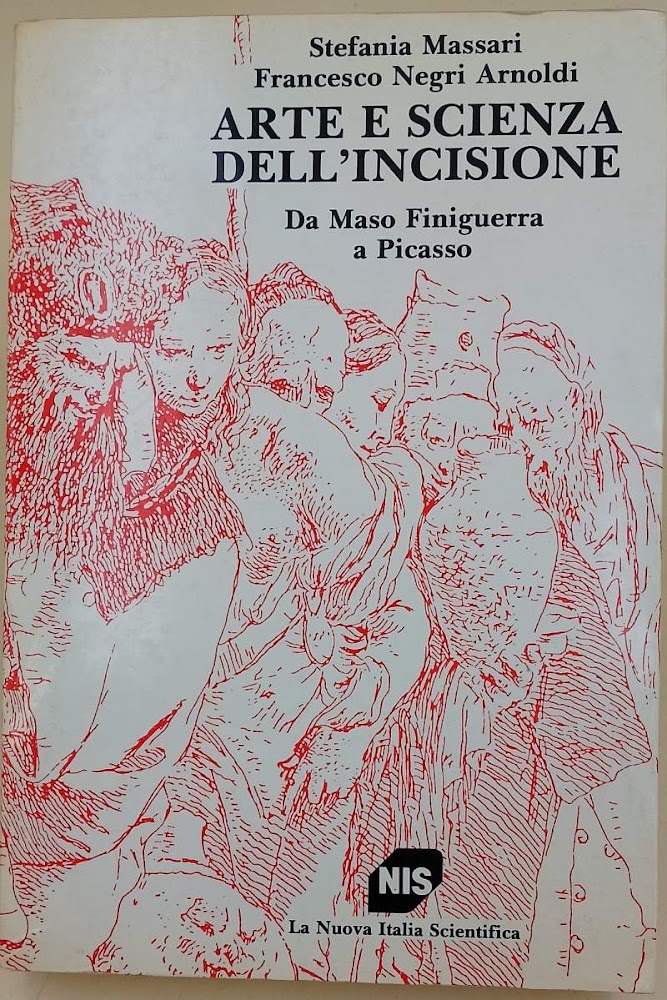ARTE E SCIENZA DELL'INCISIONE- DA MASO FINIGUERRA A PICASSO(1987)